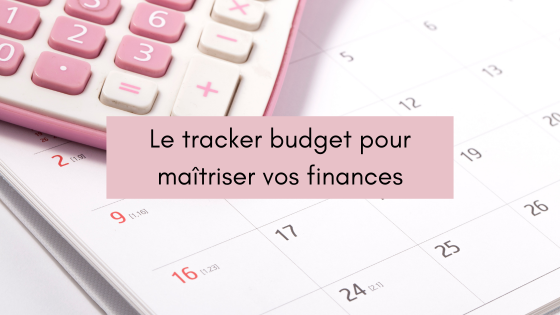 Le tracker budget pour maîtriser vos finances