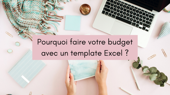 Pourquoi faire votre budget avec un template Excel ?