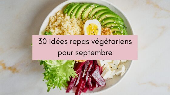 30 idées repas végétariens pour septembre